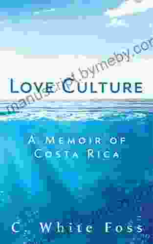 Love Culture: A Memoir Of Costa Rica