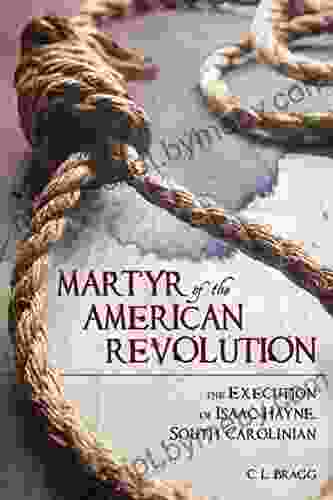 Martyr Of The American Revolution: The Execution Of Isaac Hayne South Carolinian