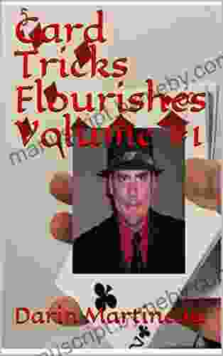 Card Tricks Flourishes Volume #1 Darin Martineau