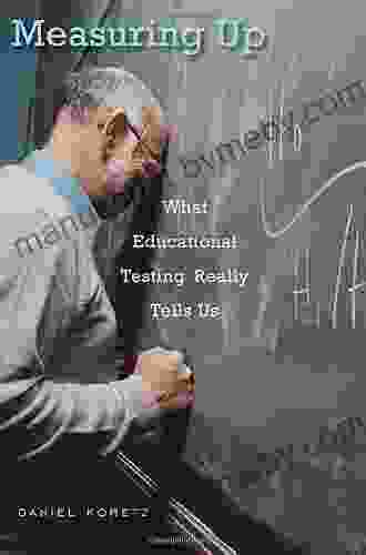 Measuring Up: What Educational Testing Really Tells Us