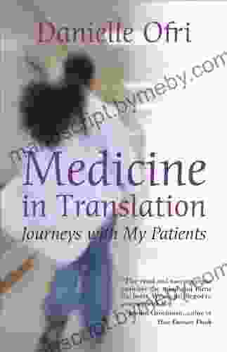 Medicine In Translation: Journeys With My Patients