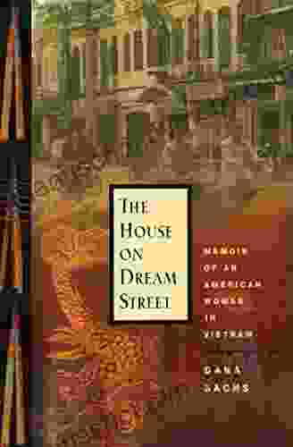 The House on Dream Street: Memoir of an American Woman in Vietnam