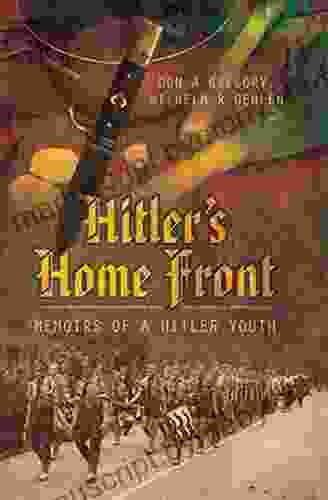 Hitler s Home Front: Memoirs of a Hitler Youth