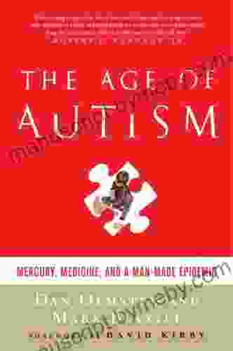 The Age Of Autism: Mercury Medicine And A Man Made Epidemic