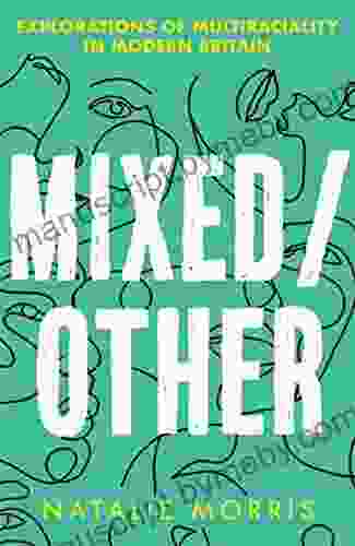 Mixed/Other: Explorations Of Multiraciality In Modern Britain