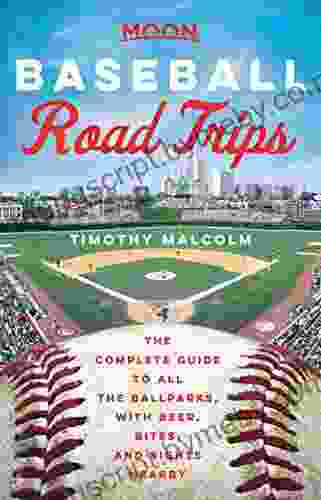 Moon Baseball Road Trips: The Complete Guide To All The Ballparks With Beer Bites And Sights Nearby (Travel Guide)