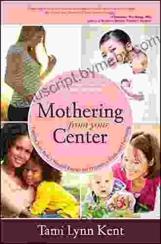 Mothering From Your Center: Tapping Your Body S Natural Energy For Pregnancy Birth And Parenting