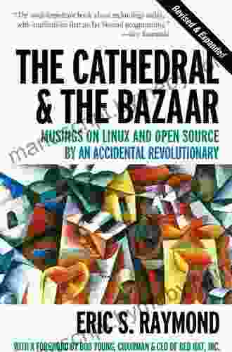 The Cathedral The Bazaar: Musings On Linux And Open Source By An Accidental Revolutionary