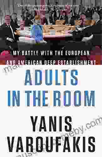 Adults In The Room: My Battle With The European And American Deep Establishment