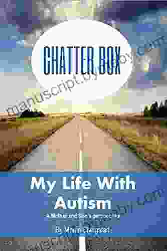 Chatter Box: My Life With Autism A Mother And Sons Perspective