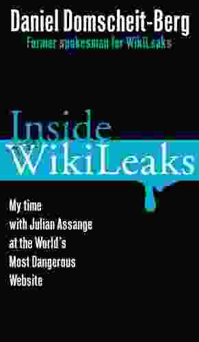 Inside WikiLeaks: My Time With Julian Assange At The World S Most Dangerous Website