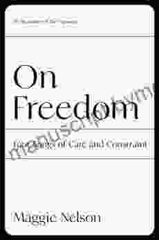 On Freedom: Four Songs Of Care And Constraint