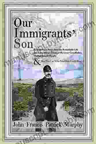 Our Immigrants Son John Francis Patrick Murphy