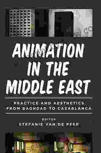 Animation in the Middle East: Practice and Aesthetics from Baghdad to Casablanca (World Cinema)