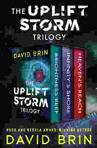 The Uplift Storm Trilogy: Brightness Reef Infinity s Shore Heaven s Reach (The Uplift Saga)