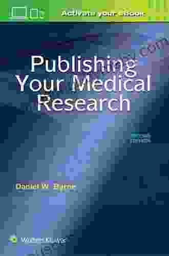 Publishing Your Medical Research Daniel W Byrne