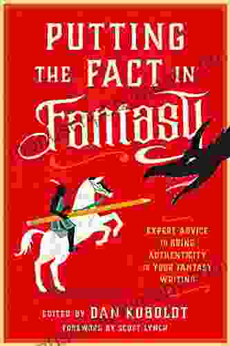 Putting The Fact In Fantasy: Expert Advice To Bring Authenticity To Your Fantasy Writing