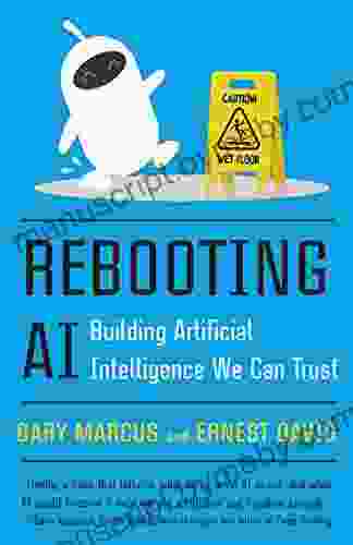 Rebooting AI: Building Artificial Intelligence We Can Trust