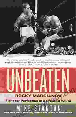 Unbeaten: Rocky Marciano s Fight for Perfection in a Crooked World