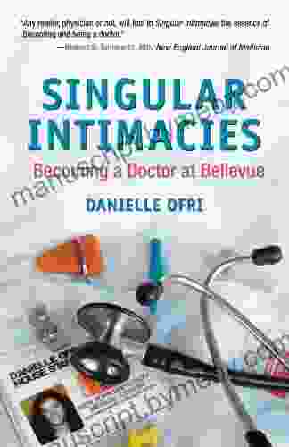 Singular Intimacies: Becoming A Doctor At Bellevue