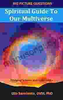 Spiritual Guide To Our Multiverse (Big Picture Questions 1)