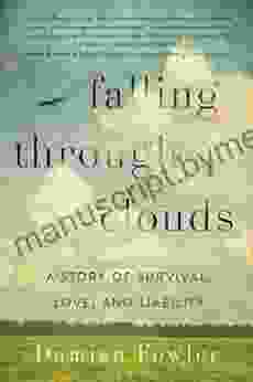 Falling Through Clouds: A Story Of Survival Love And Liability