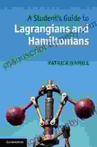 A Student S Guide To Lagrangians And Hamiltonians (Student S Guides)