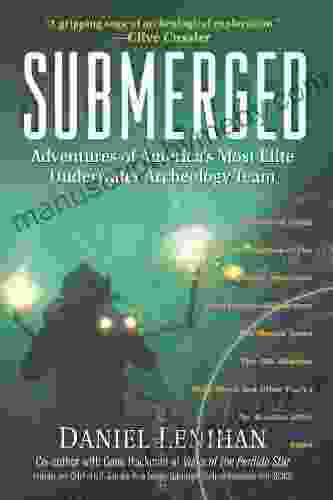 Submerged: Adventures Of America S Most Elite Underwater Archeology Team