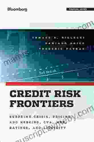 Credit Risk Frontiers: Subprime Crisis Pricing And Hedging CVA MBS Ratings And Liquidity (Bloomberg Financial 137)