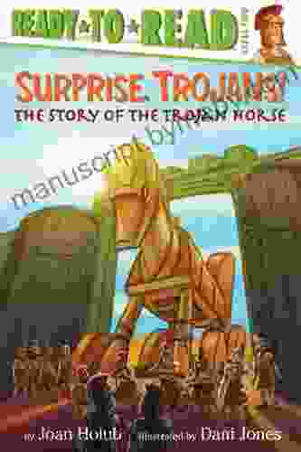 Surprise Trojans : The Story Of The Trojan Horse