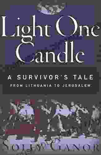 Light One Candle: A Survivor s Tale from Lithuania to Jerusalem