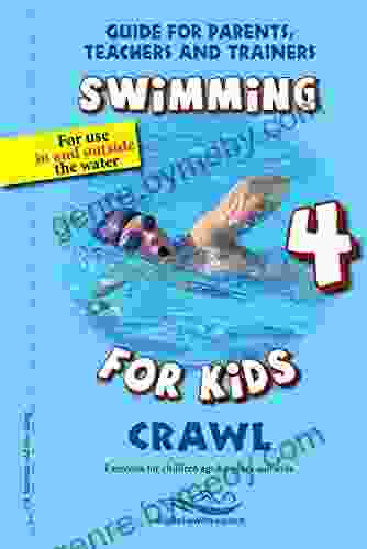 15 Tips For A Good Swim Lesson : Swimming For Kids 10 (Guide For Parents Teachers And Trainers)