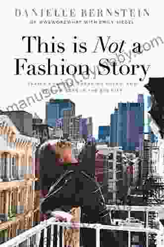 This is Not a Fashion Story: Taking Chances Breaking Rules and Being a Boss in the Big City