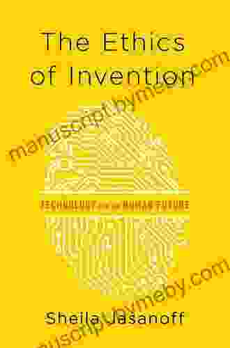 The Ethics Of Invention: Technology And The Human Future