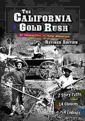 The California Gold Rush: An Interactive History Adventure (You Choose: History)