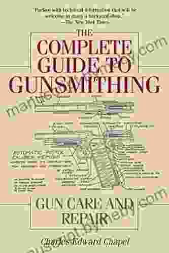 The Complete Guide to Gunsmithing: Gun Care and Repair