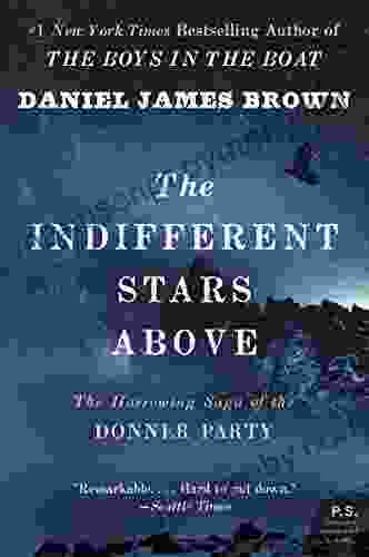 The Indifferent Stars Above: The Harrowing Saga Of The Donner Party