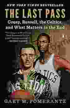 The Last Pass: Cousy Russell The Celtics And What Matters In The End