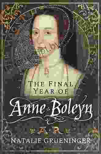 The Life And Death Of Anne Boleyn: The Most Happy