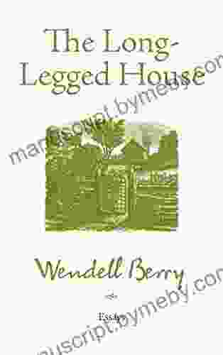 The Long Legged House Wendell Berry