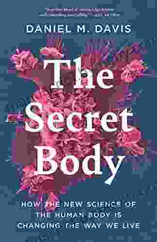 The Secret Body: How The New Science Of The Human Body Is Changing The Way We Live