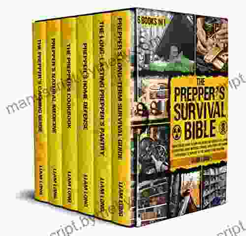 The Prepper s Survival Bible: The Ultimate Guide to Survive After the Society Collapse Stockpiling Home Defense Canning and Other Life Saving Strategies to Survive to the Worst Case Scenario