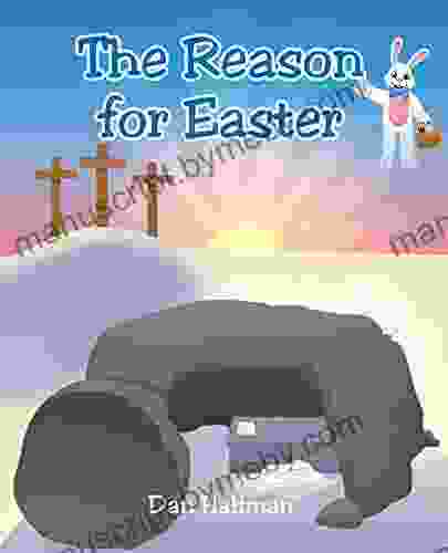 The Reason For Easter Dan Halfman