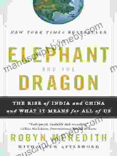 The Elephant And The Dragon: The Rise Of India And China And What It Means For All Of Us