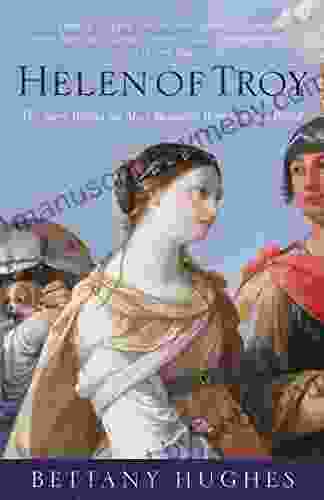 Helen Of Troy: The Story Behind The Most Beautiful Woman In The World