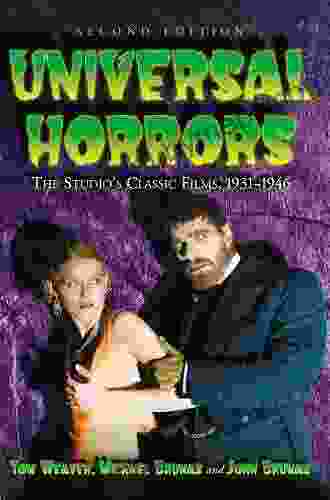 Universal Horrors: The Studio S Classic Films 1931 1946 2d Ed