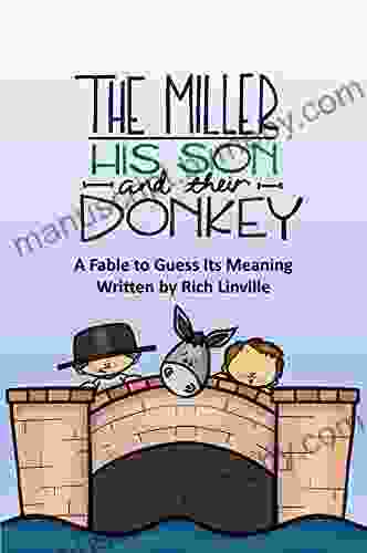 The Miller His Son and Their Donkey A Fable to Guess Its Meaning (Fables Folk Tales and Fairy Tales)