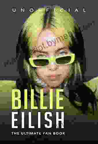 Billie Eilish: The Ultimate Fan Book: 100+ Billie Eilish Facts Photos + More (Celebrity for Kids)