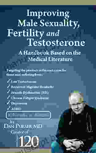 Improving Male Sexuality Fertility And Testosterone: A Referenced Guide To Testosterone HGH Human Growth Hormone High Blood Pressure Hypertension Erectile Dysfunction Depression And Migraines