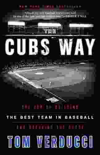 The Cubs Way: The Zen Of Building The Best Team In Baseball And Breaking The Curse